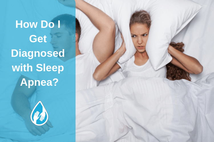 How Do I Get Diagnosed with Sleep Apnea?