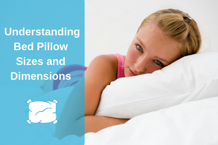 Understanding Bed Pillow Sizes and Dimensions |