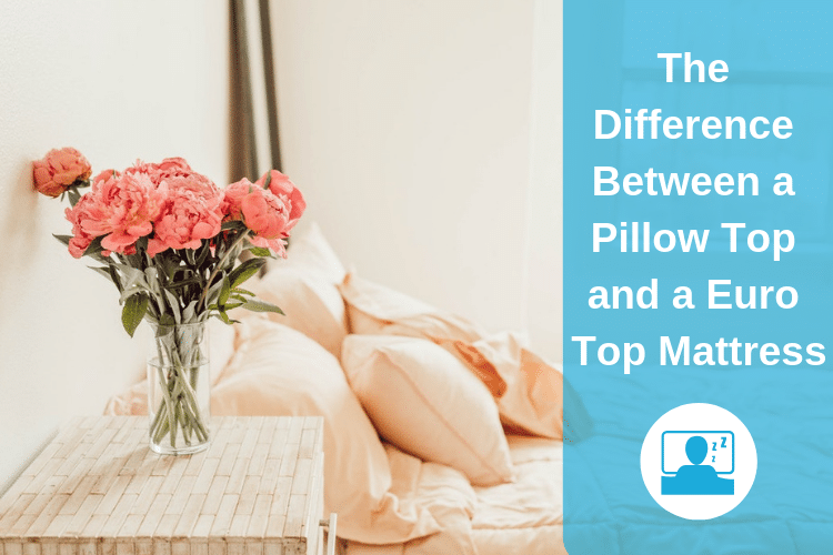 The Difference Between a Pillow Top and a Euro Top Mattress