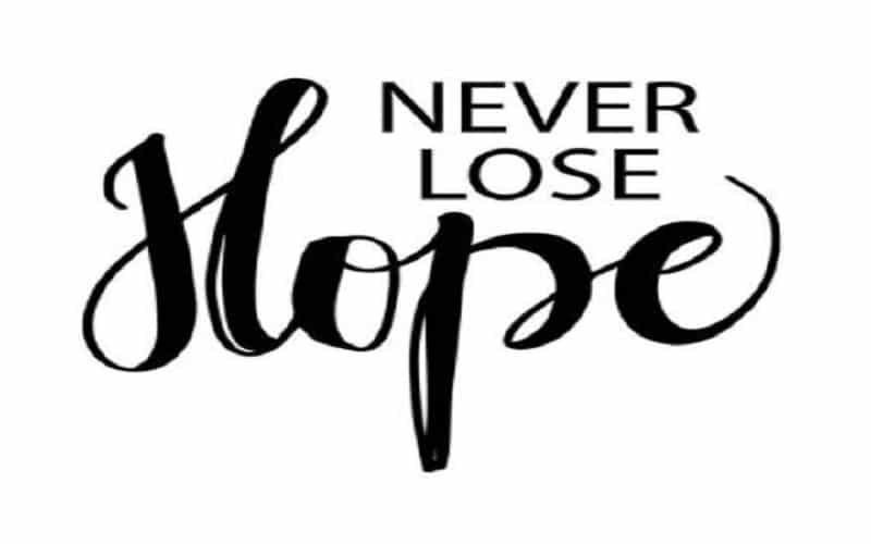 Never lose hope