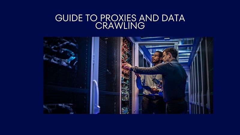 Guide to Proxies and Data Crawling